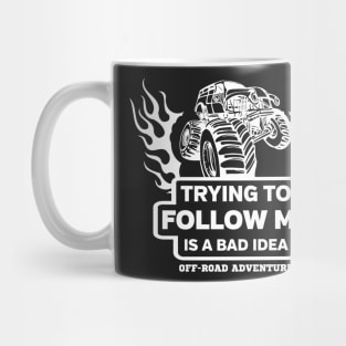 Monster Truck Trying To Follow Me Is A Bad Idea Mug